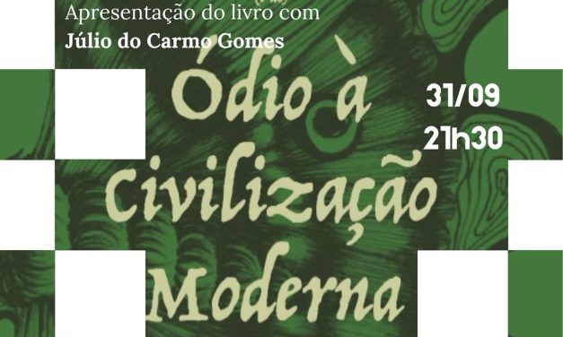 Apresentação do livro “Do Belo, do Justo e do Verdadeiro (e do) Ódio à Civilização Moderna”