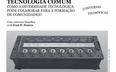 Conversa filosófica: Tecnologia Comum                           – Como a diversidade tecnológica pode colaborar para a formação de comunidades